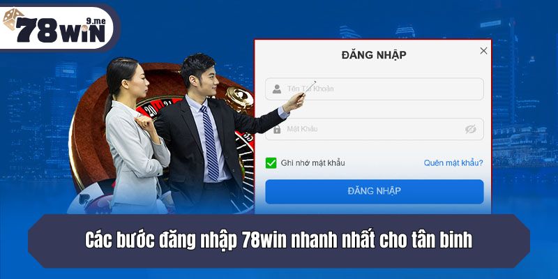 Các bước đăng nhập 78win nhanh nhất cho tân binh