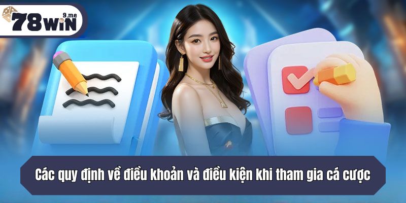 Các quy định về điều khoản và điều kiện khi tham gia cá cược