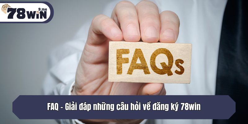 FAQ – Giải đáp những câu hỏi