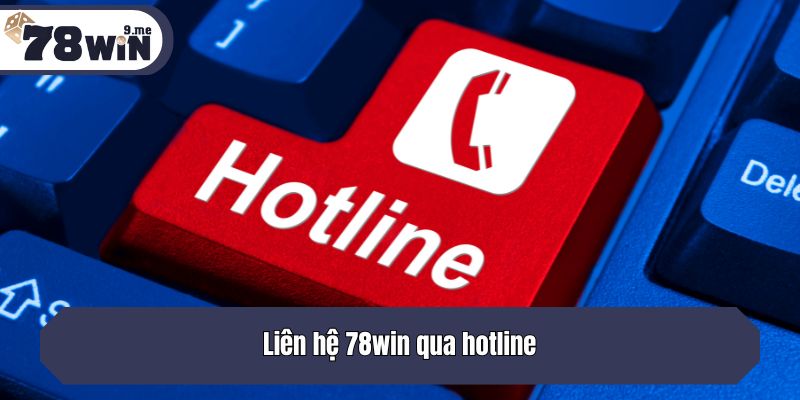 Liên hệ 78win qua hotline