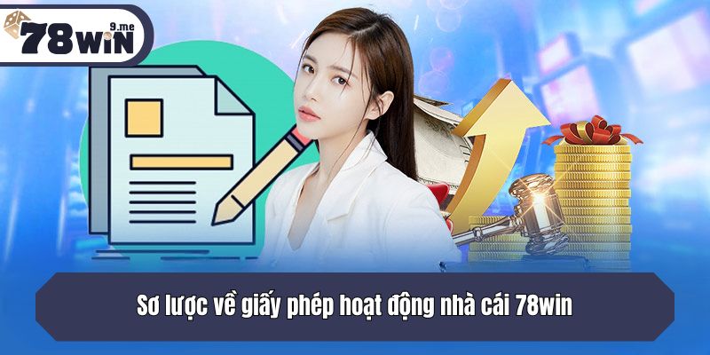 Sơ lược về giấy phép hoạt động nhà cái 78win