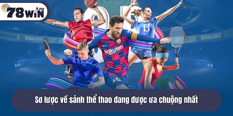 Sơ lược về sảnh thể thao đang được ưa chuộng nhất