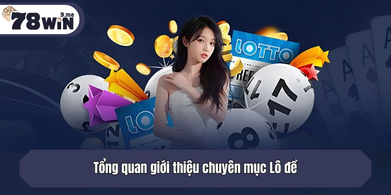 Tổng quan giới thiệu chuyên mục Lô đề